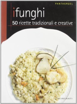 funghi 50 ricette tradizionali e creative