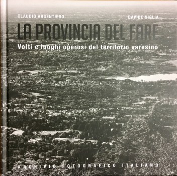 provincia del fare - volti e luoghi operosi del territorio varesino