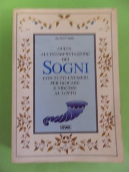 Guida all\'interpretazione dei sogni. Numeri giocare lotto. De Vecchi 1999