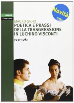 poetica e prassi della trasgressione in luchino visconti 1935/1962