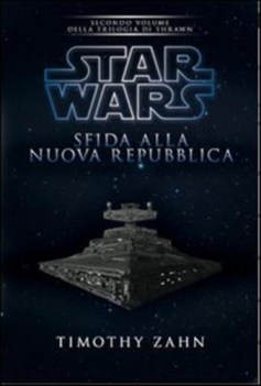 star wars sfida alla nuova repubblica (trilogia di thrawn vol 2)