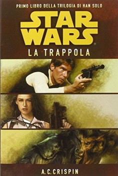 star wars la trappola (primo libro della trilogia di han solo)