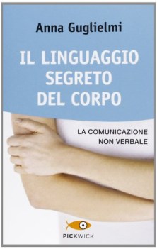 LINGUAGGIO SEGRETO DEL CORPO. LA COMUNICAZIONE NON VERBALE (IL)