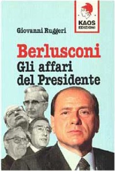 berlusconi gli affari del presidente