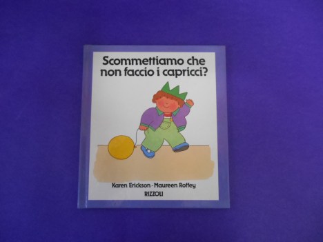 scommettiamo che non faccio i capricci?