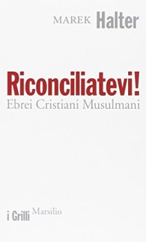 rinconciliatevi ebrei cristiani mussulmani