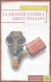 Grande guerra degli italiani 1915-1918.