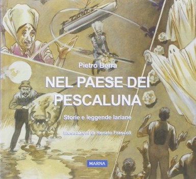 nel paese dei pescaluna. storie e leggende lariane