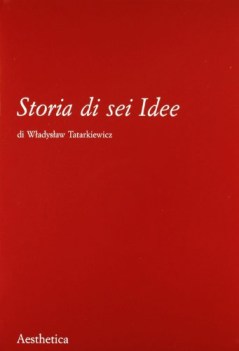 storia di sei idee. problematiche estetiche