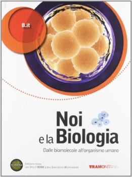 noi e la biologia, dalle molecole scienze licei e mag.