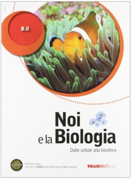 noi e la biologia, d/cellule a/biosfera scienze licei e mag.