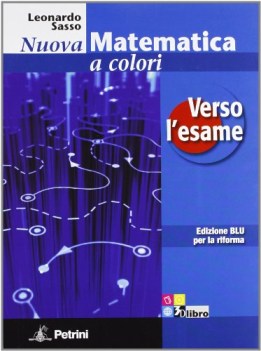 nuova matematica a colori blu, esame matematica it e ip