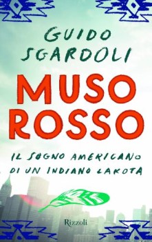 muso rosso il sogno americano di un indiano lakota