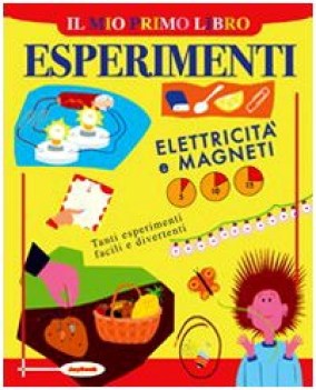 mio primo libro degli esperimenti elettricita\' e magneti