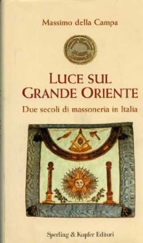 luce sul grande oriente. due secoli di massoneria in italia