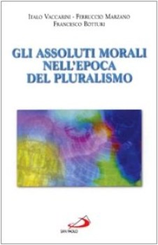 assoluti morali nell\'epoca del pluralismo