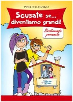 scusate se diventiamo grandi