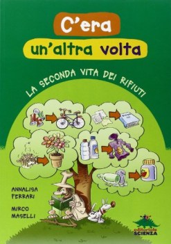 c\'era un\'altra volta la seconda vita dei rifiuti