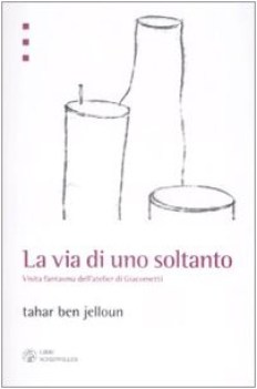 via di uno soltanto. visita fantasna dell\'atelier di giacometti