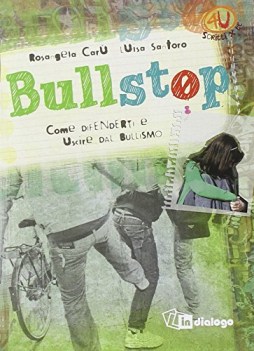 bullstop come difenderti e uscire dal bullismo