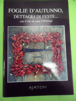 foglie d\'autunno, dettagli di feste...con il filo di carta twistart ajaton