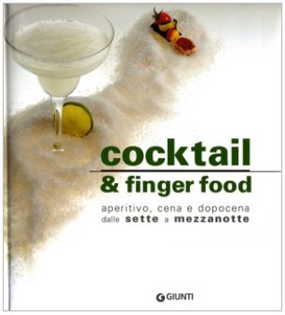 cocktail & finger food. aperitivo cena e dopocena dalle sette a mezzanotte