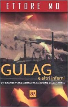 gulag e altri inferni. fra le rovine della storia