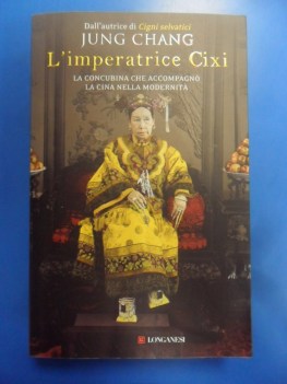 Imperatrice Cixi. La concubina che accompagn la Cina nella modernit