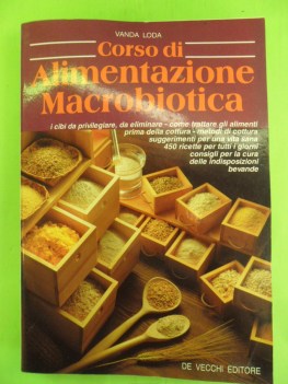 corso di alimentazione macrobiotica. 450 ricette