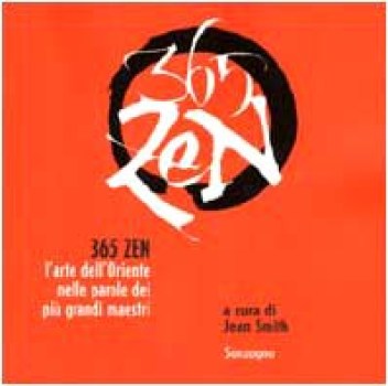 365 zen l\'arte dell\'oriente nelle parole dei pi grandi maestri