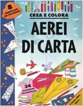 aerei di carta crea e colora