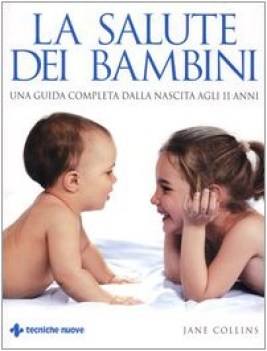 salute dei bambini. guida completa da nascita a 11 anni