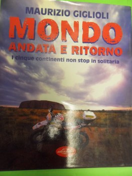 Mondo andata e ritorno. I cinque continenti non stop in solitaria