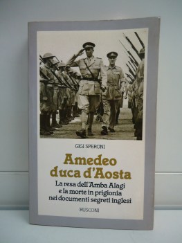 amedeo di savoia duca d\'aosta la resa dellamba alagi e la morte in prigionia