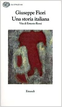 una storia italiana. vita di ernesto rossi