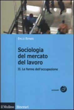 sociologia del mercato del lavoro 2 forme dell\'occupazione