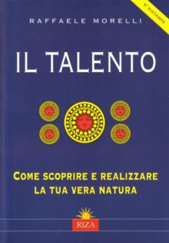 talento. come scoprire e realizzare la tua vera natura