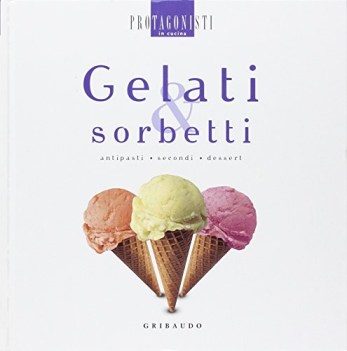 gelati & sorbetti antipasti primi secondi