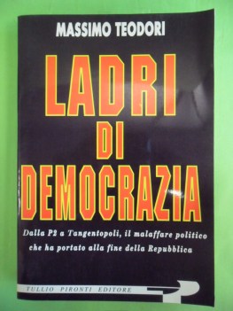 ladri di democrazia. dalla p2 a tangentopoli fine della repubblica