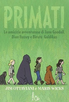 primati amicizie avventurose di jane goodall dian fossey e birute galdikas