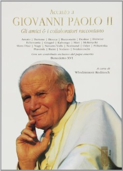 accanto a giovanni paolo II (amici e collaboratori raccontano)