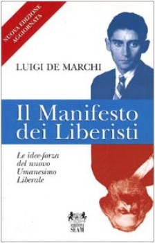 manifesto dei liberisti. idee-forza del nuovo umanesimo liberale