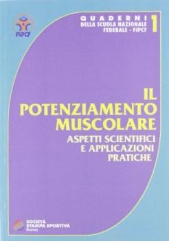 potenziamento muscolare. aspetti scientifici e applicazioni pratiche