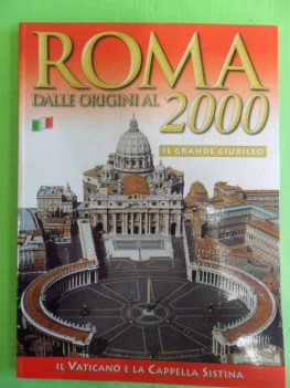 roma dalle origini al 2000 il grande giubileo vaticano e cappella sistina