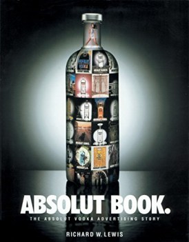 absolut book the absolut vodka advertising story