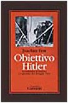 obiettivo hitler. resistenza al nazismo e attentato 20 luglio 1944