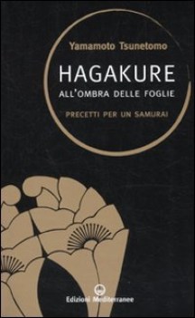 hagakure all\'ombra delle foglie precetti per un samurai