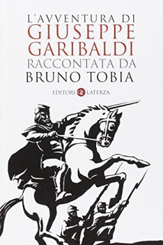 avventura di giuseppe garibaldi raccontata da bruno tobia