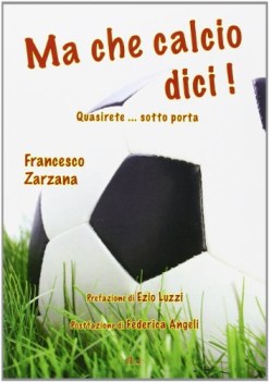 ma che calcio dici