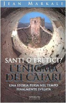 santi o eretici? l\'enigma dei catari